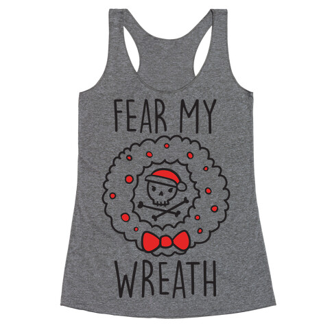 Fear My Wreath Racerback Tank Top