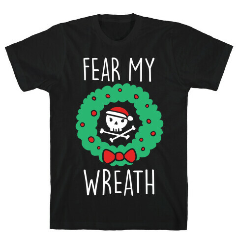 Fear My Wreath T-Shirt