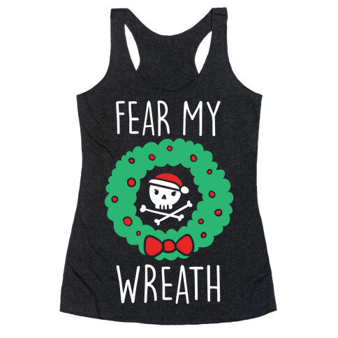 Fear My Wreath Racerback Tank Top