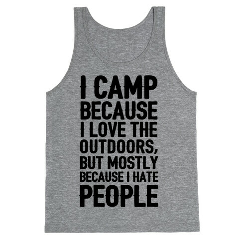 I Camp Because I Hate People Tank Top