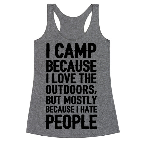 I Camp Because I Hate People Racerback Tank Top