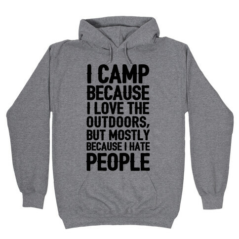 I Camp Because I Hate People Hooded Sweatshirt