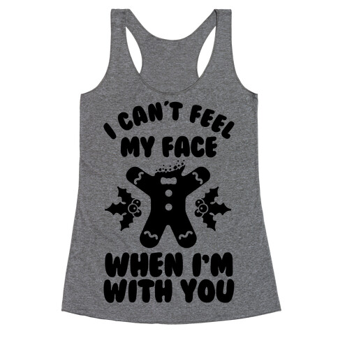 I Cant Feel My Face When I'm with You (Gingerbread Man) Racerback Tank Top