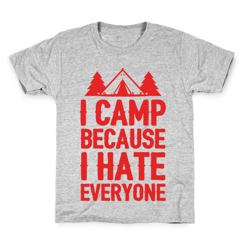 I Camp Because I Hate Everyone Kids T-Shirt