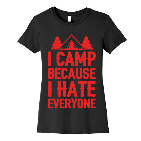 I Camp Because I Hate Everyone Womens T-Shirt