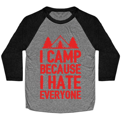 I Camp Because I Hate Everyone Baseball Tee