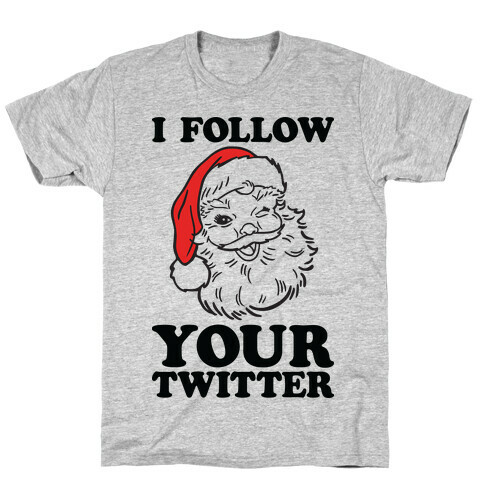 I Follow Your Twitter T-Shirt