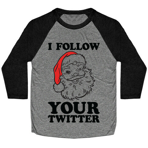 I Follow Your Twitter Baseball Tee