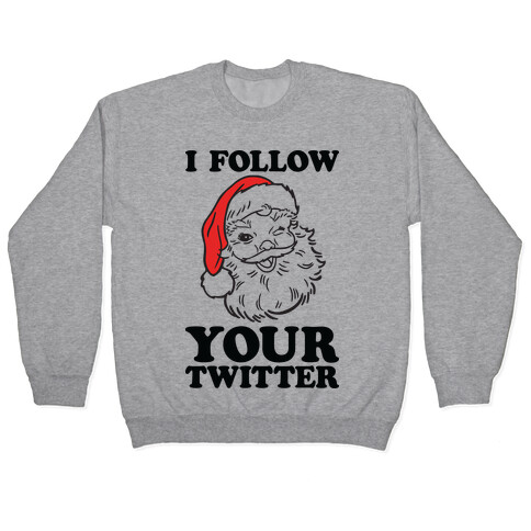 I Follow Your Twitter Pullover