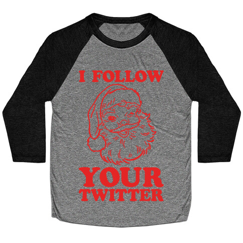 I Follow Your Twitter Baseball Tee