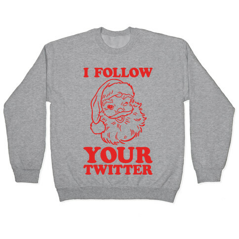 I Follow Your Twitter Pullover