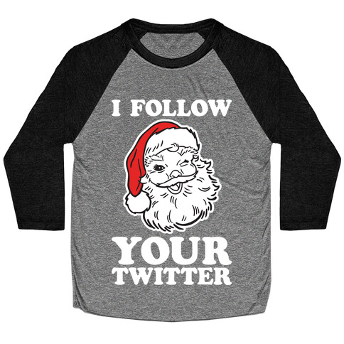 I Follow Your Twitter Baseball Tee