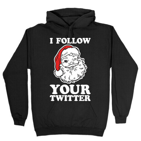 I Follow Your Twitter Hooded Sweatshirt