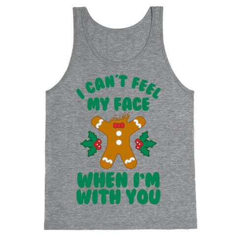 I Cant Feel My Face When I'm with You (Gingerbread Man) Tank Top