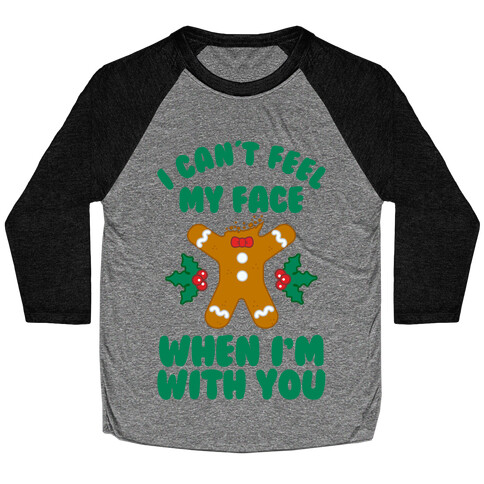 I Cant Feel My Face When I'm with You (Gingerbread Man) Baseball Tee