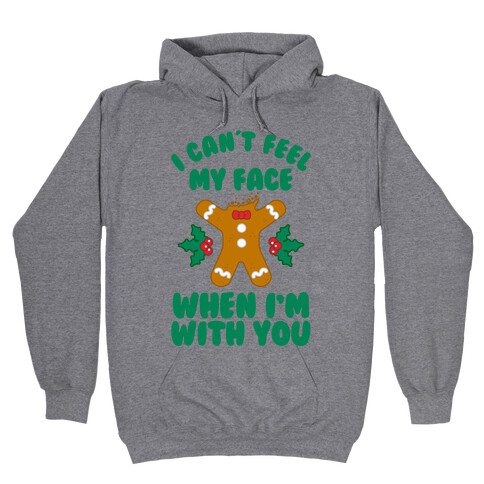 I Cant Feel My Face When I'm with You (Gingerbread Man) Hooded Sweatshirt