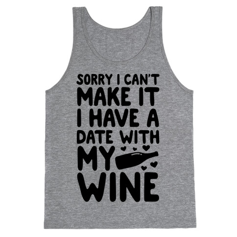 Sorry I Can't Make It, I Have A Date With My Wine Tank Top