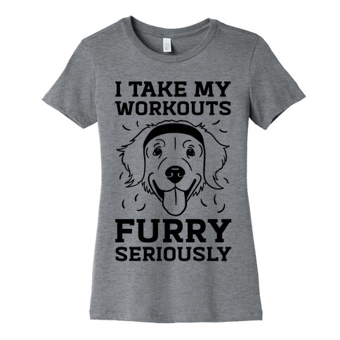 I Take My Workouts Furry Seriously Womens T-Shirt
