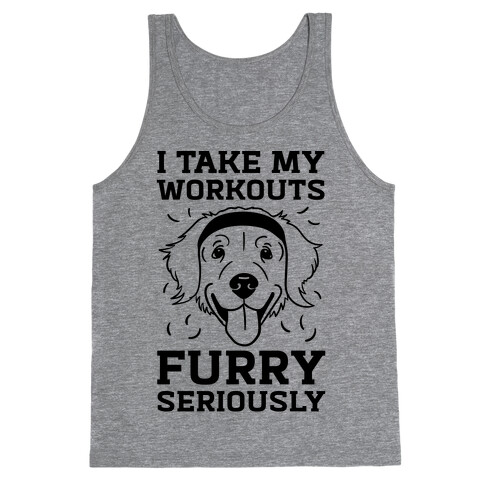 I Take My Workouts Furry Seriously Tank Top