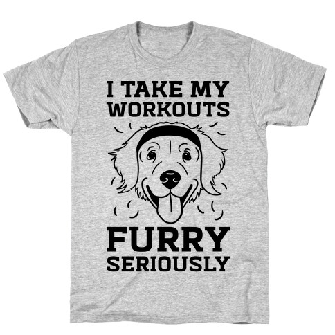 I Take My Workouts Furry Seriously T-Shirt
