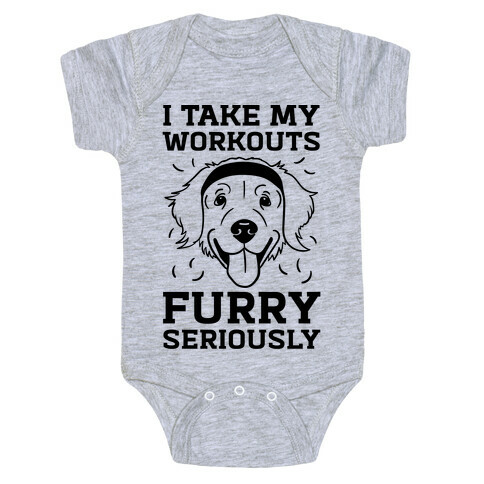 I Take My Workouts Furry Seriously Baby One-Piece