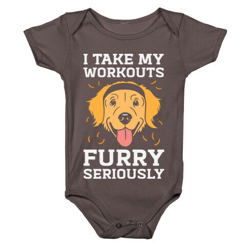 I Take My Workouts Furry Seriously Baby One-Piece