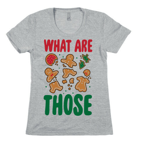 What Are Those? (Christmas Cookies) Womens T-Shirt