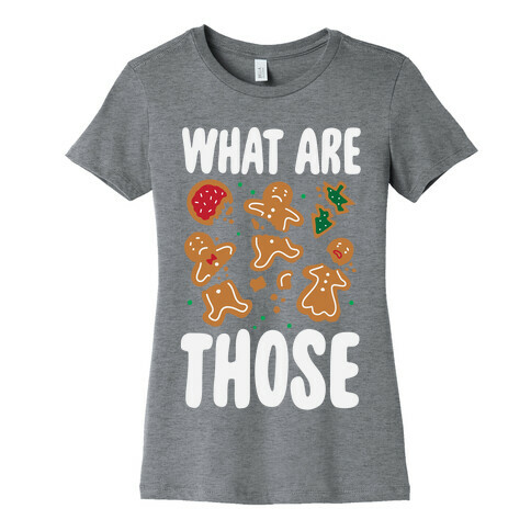 What Are Those? (Christmas Cookies) Womens T-Shirt