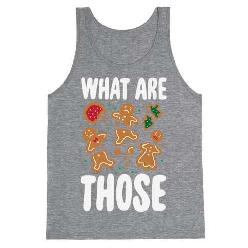 What Are Those? (Christmas Cookies) Tank Top