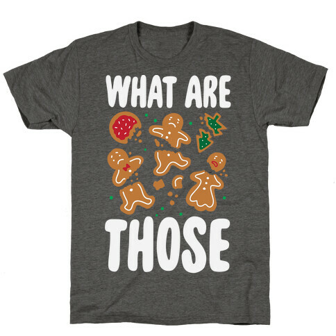 What Are Those? (Christmas Cookies) T-Shirt