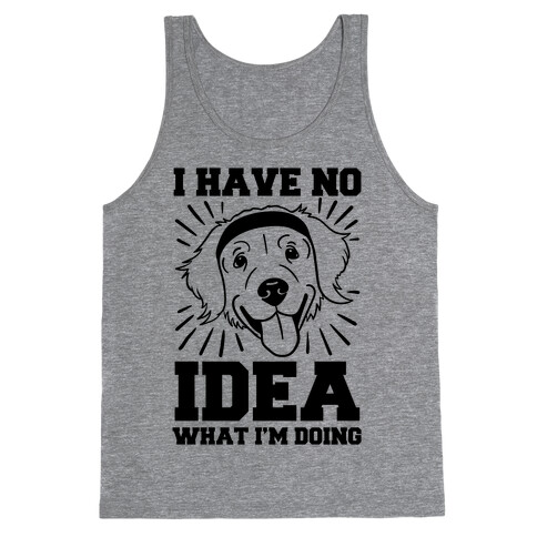 I Have No Idea What I'm Doing (Dog) Tank Top