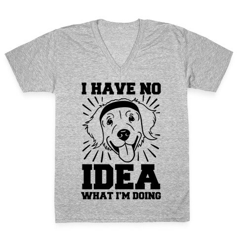 I Have No Idea What I'm Doing (Dog) V-Neck Tee Shirt