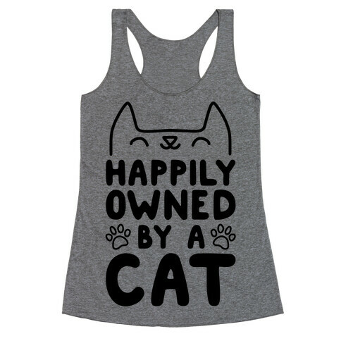 Happily Owned By A Cat Racerback Tank Top