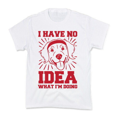 I Have No Idea What I'm Doing (Dog) Kids T-Shirt