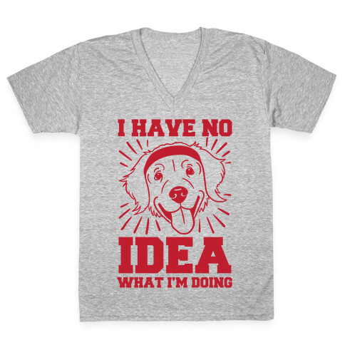 I Have No Idea What I'm Doing (Dog) V-Neck Tee Shirt