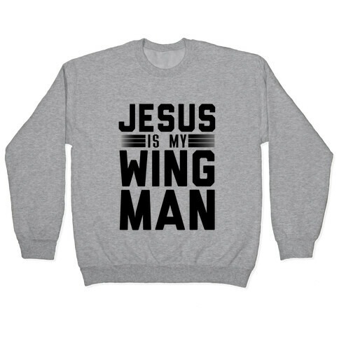 Jesus is My Wingman! Pullover