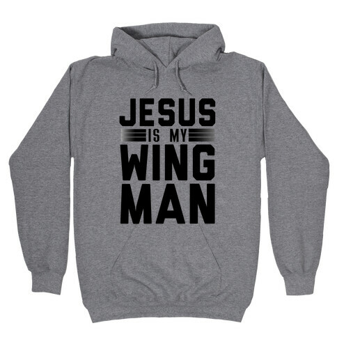 Jesus is My Wingman! Hooded Sweatshirt