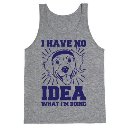 I Have No Idea What I'm Doing (Dog) Tank Top