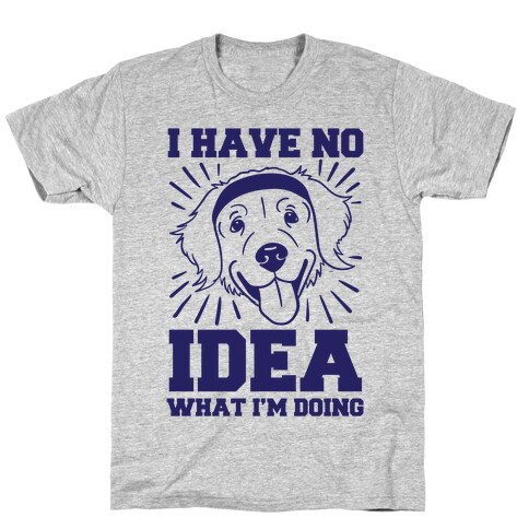 I Have No Idea What I'm Doing (Dog) T-Shirt