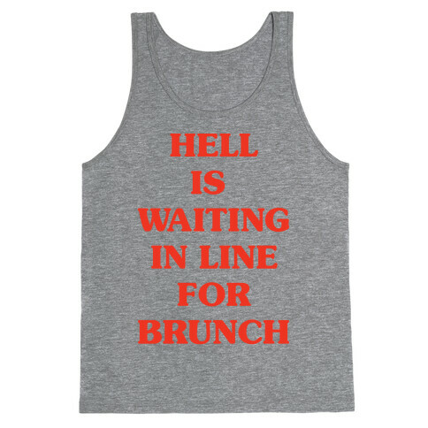 Hell Is Waiting In Line For Brunch Tank Top
