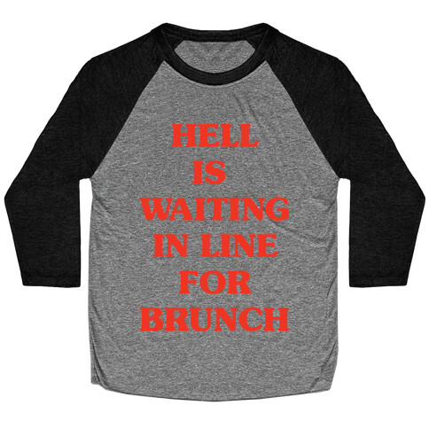 Hell Is Waiting In Line For Brunch Baseball Tee