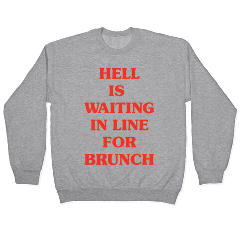 Hell Is Waiting In Line For Brunch Pullover