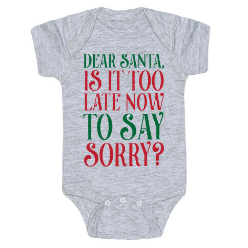 Dear Santa, Is It Too Late Now To Say Sorry? Baby One-Piece