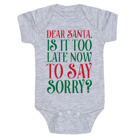 Dear Santa, Is It Too Late Now To Say Sorry? Baby One-Piece