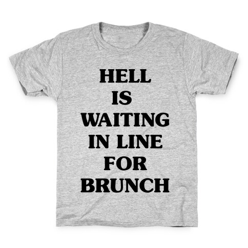 Hell Is Waiting In Line For Brunch Kids T-Shirt