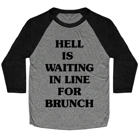 Hell Is Waiting In Line For Brunch Baseball Tee