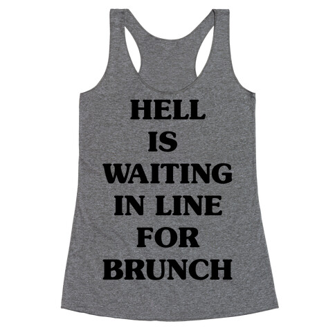 Hell Is Waiting In Line For Brunch Racerback Tank Top