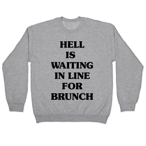 Hell Is Waiting In Line For Brunch Pullover
