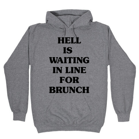 Hell Is Waiting In Line For Brunch Hooded Sweatshirt