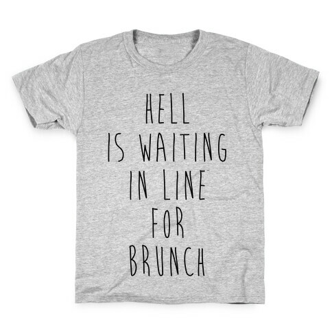 Hell Is Waiting In Line For Brunch Kids T-Shirt